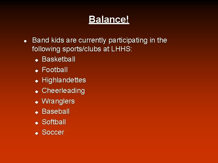 Balance! n Band kids are currently participating in the following sports/clubs at LHHS: u