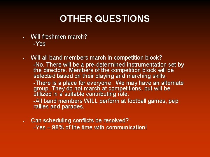 OTHER QUESTIONS § § § Will freshmen march? -Yes Will all band members march