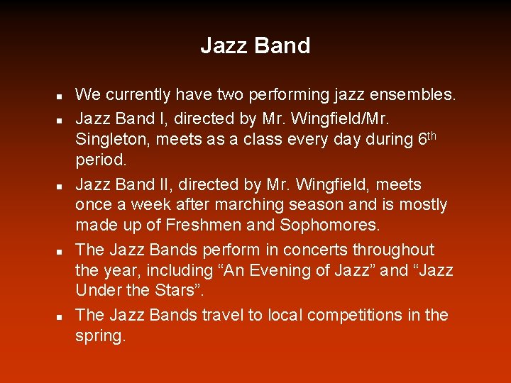 Jazz Band n n n We currently have two performing jazz ensembles. Jazz Band