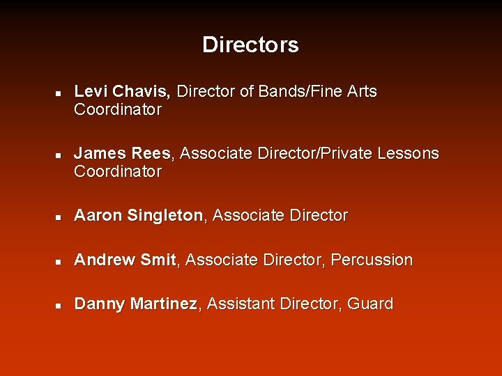 Directors n n Levi Chavis, Director of Bands/Fine Arts Coordinator James Rees, Associate Director/Private