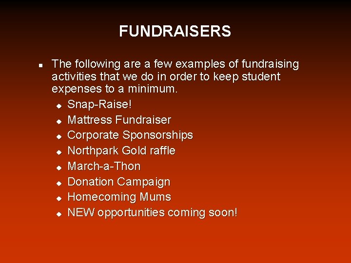 FUNDRAISERS n The following are a few examples of fundraising activities that we do