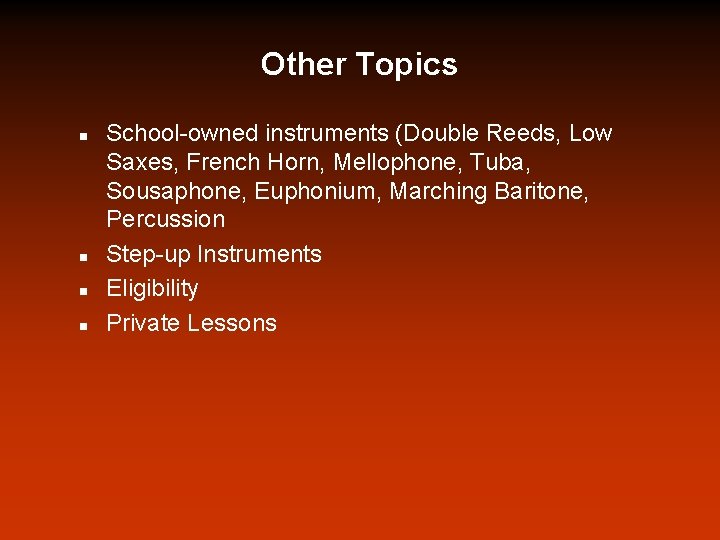 Other Topics n n School-owned instruments (Double Reeds, Low Saxes, French Horn, Mellophone, Tuba,