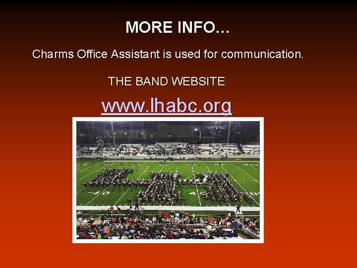 MORE INFO… Charms Office Assistant is used for communication. THE BAND WEBSITE www. lhabc.