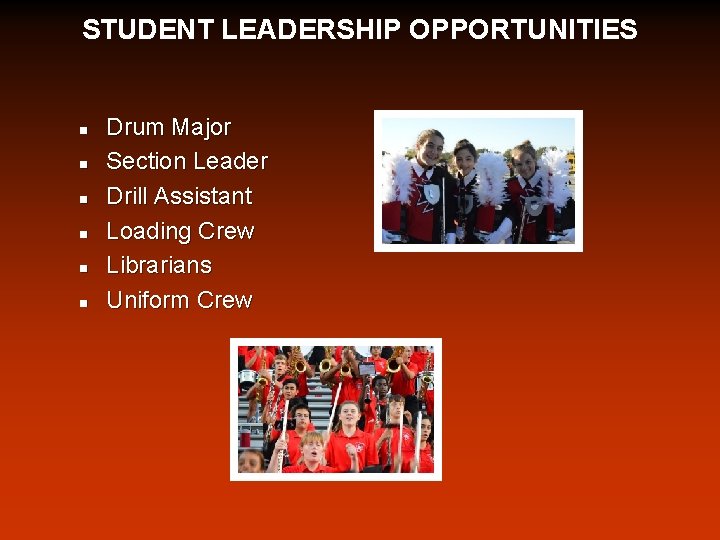 STUDENT LEADERSHIP OPPORTUNITIES n n n Drum Major Section Leader Drill Assistant Loading Crew