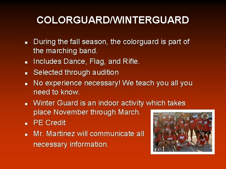 COLORGUARD/WINTERGUARD n n n n During the fall season, the colorguard is part of