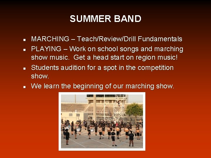 SUMMER BAND n n MARCHING – Teach/Review/Drill Fundamentals PLAYING – Work on school songs