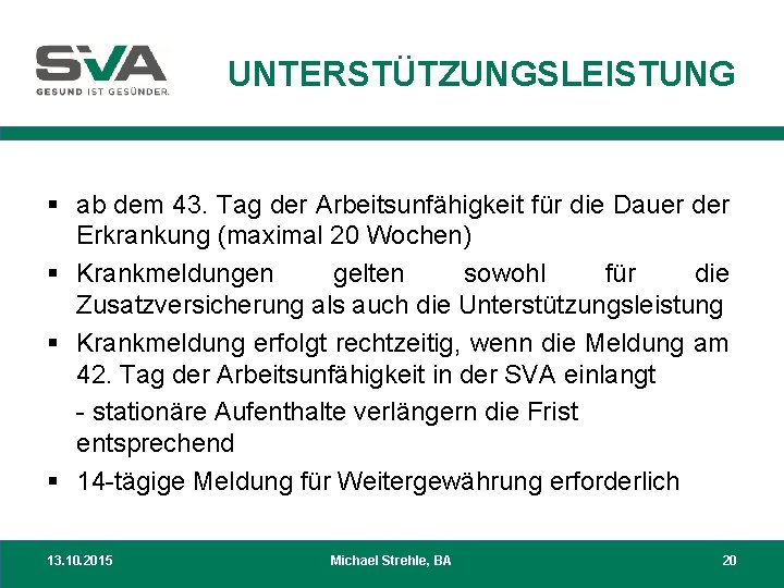 UNTERSTÜTZUNGSLEISTUNG § ab dem 43. Tag der Arbeitsunfähigkeit für die Dauer der Erkrankung (maximal