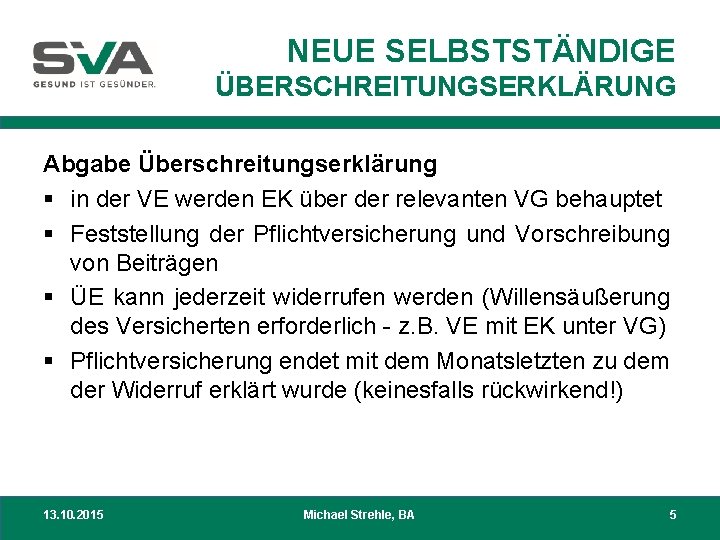 NEUE SELBSTSTÄNDIGE ÜBERSCHREITUNGSERKLÄRUNG Abgabe Überschreitungserklärung § in der VE werden EK über der relevanten