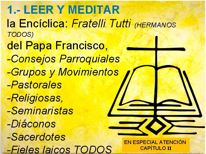 1. - LEER Y MEDITAR la Encíclica: Fratelli Tutti (HERMANOS TODOS) del Papa Francisco,