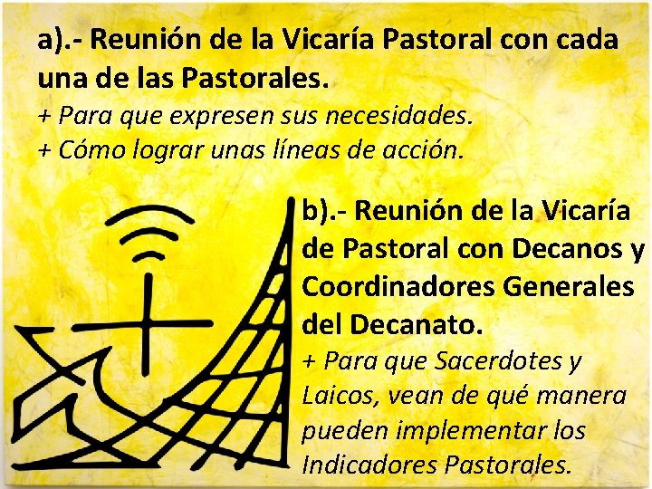 a). - Reunión de la Vicaría Pastoral con cada una de las Pastorales. +