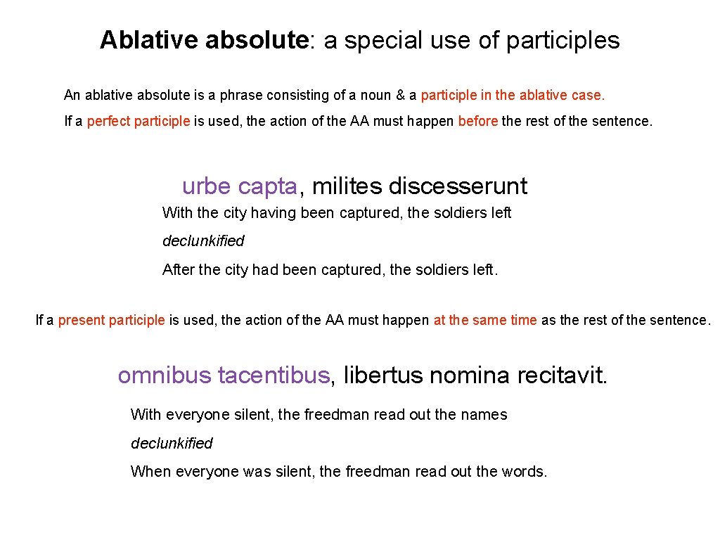 Ablative absolute: a special use of participles An ablative absolute is a phrase consisting