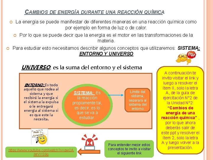 CAMBIOS DE ENERGÍA DURANTE UNA REACCIÓN QUÍMICA La energía se puede manifestar de diferentes