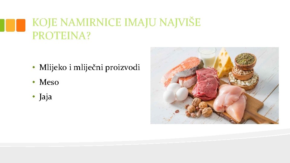 KOJE NAMIRNICE IMAJU NAJVIŠE PROTEINA? • Mlijeko i mliječni proizvodi • Meso • Jaja