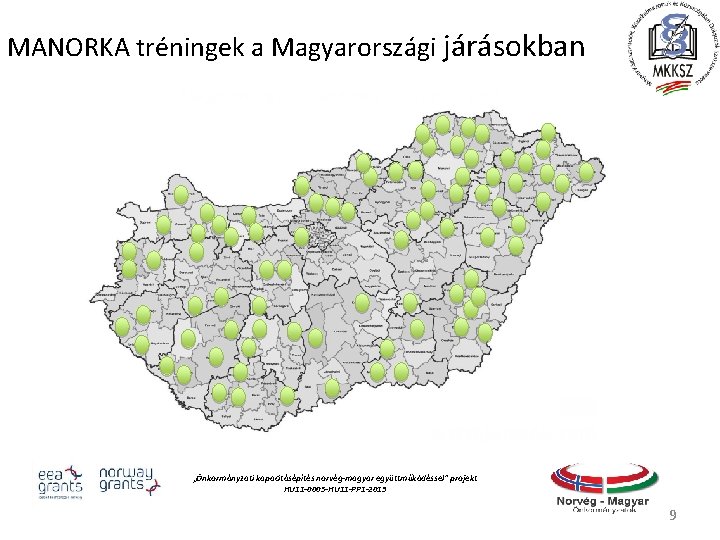 MANORKA tréningek a Magyarországi járásokban „Önkormányzati kapacitásépítés norvég‐magyar együttműködéssel” projekt HU 11‐ 0005‐HU 11‐PP