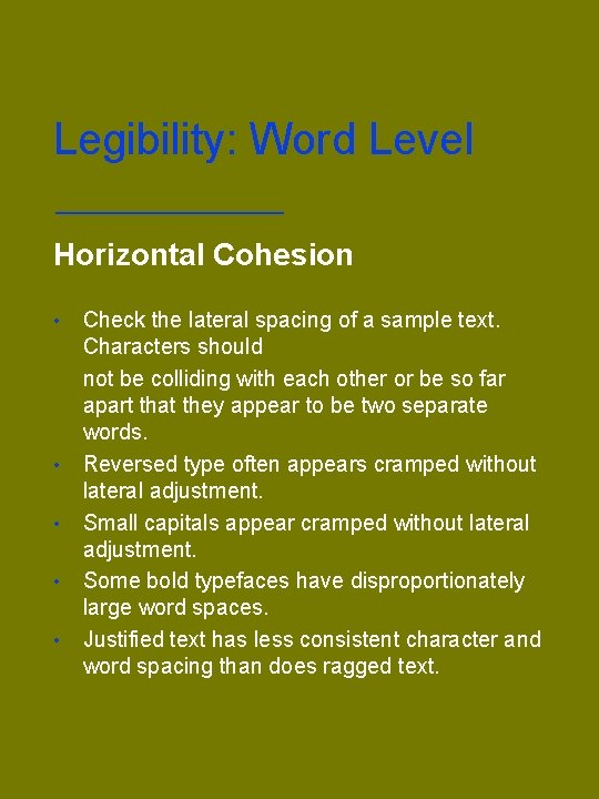 Legibility: Word Level Horizontal Cohesion • • • Check the lateral spacing of a