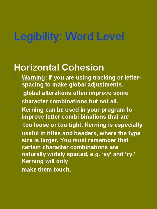 Legibility: Word Level Horizontal Cohesion • • Warning: If you are using tracking or