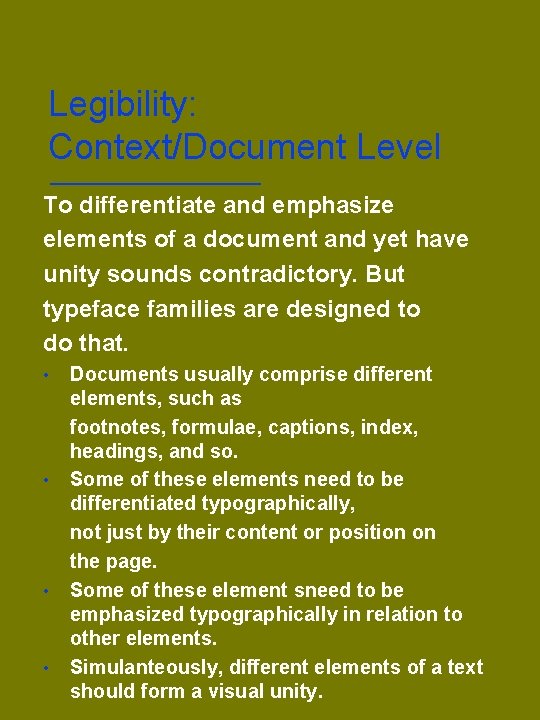 Legibility: Context/Document Level To differentiate and emphasize elements of a document and yet have