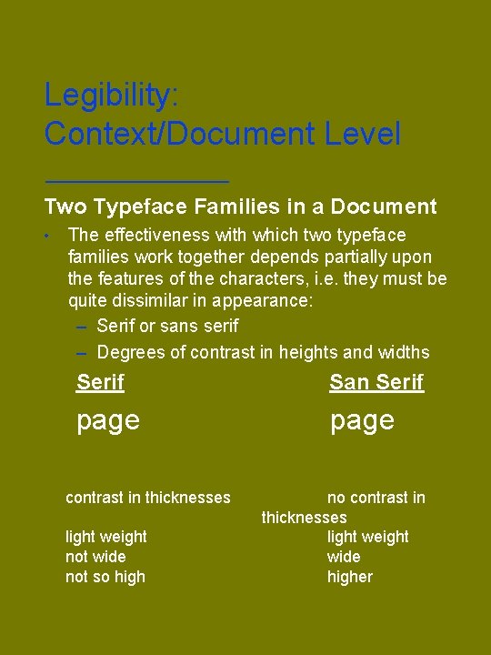 Legibility: Context/Document Level Two Typeface Families in a Document • The effectiveness with which