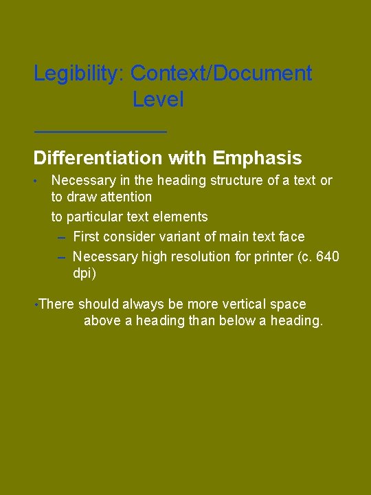 Legibility: Context/Document Level Differentiation with Emphasis • Necessary in the heading structure of a