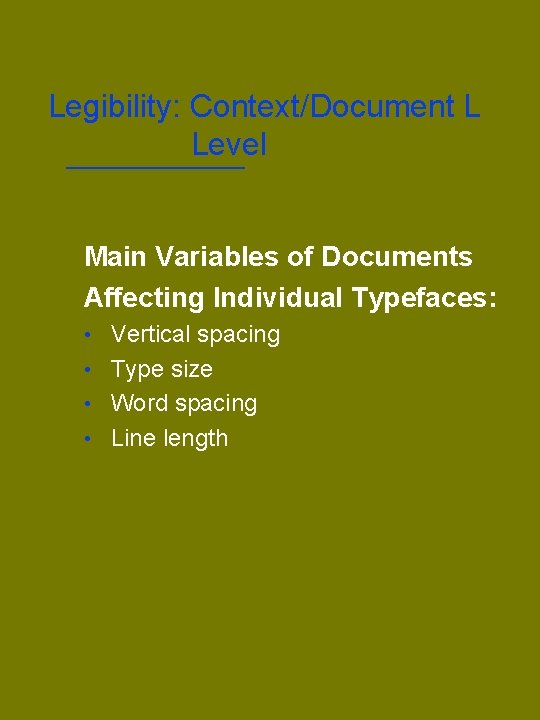 Legibility: Context/Document L Level Main Variables of Documents Affecting Individual Typefaces: • Vertical spacing