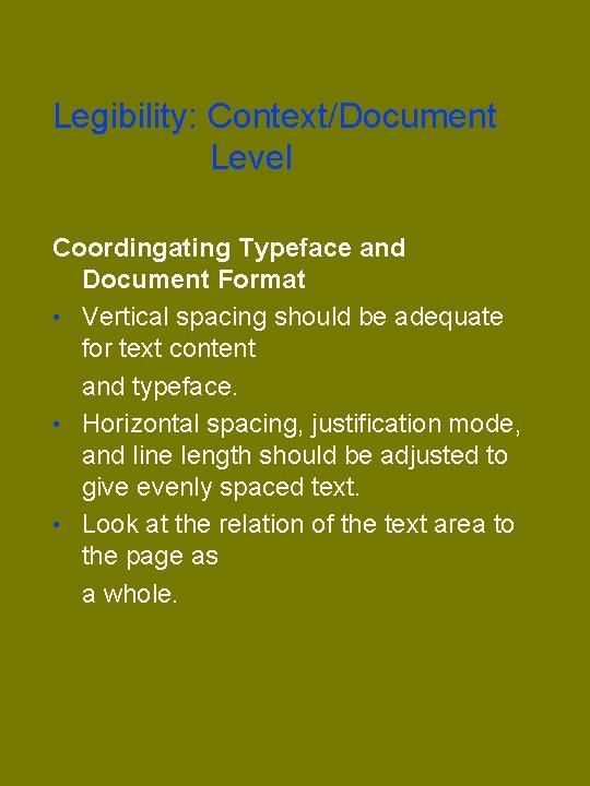 Legibility: Context/Document Level Coordingating Typeface and Document Format • Vertical spacing should be adequate