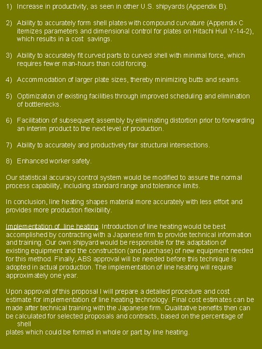 1) Increase in productivity, as seen in other U. S. shipyards (Appendix B). 2)