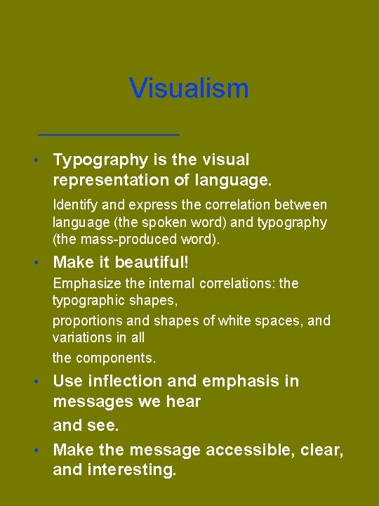 Visualism • Typography is the visual representation of language. Identify and express the correlation