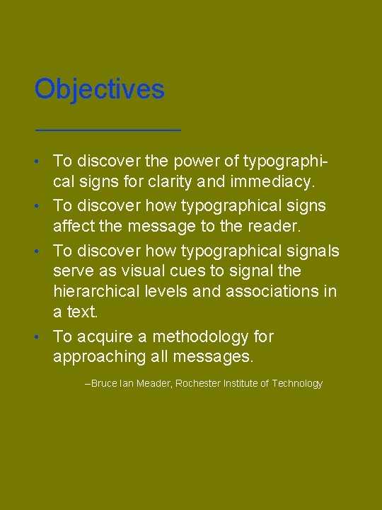 Objectives • To discover the power of typographi- cal signs for clarity and immediacy.
