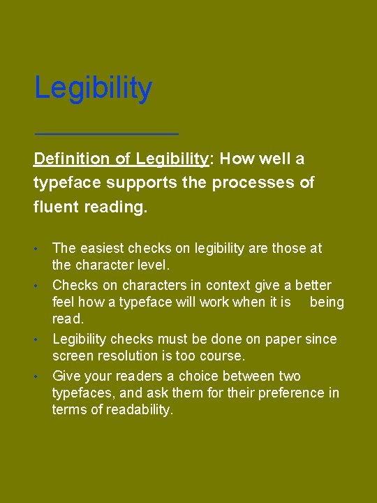 Legibility Definition of Legibility: How well a typeface supports the processes of fluent reading.