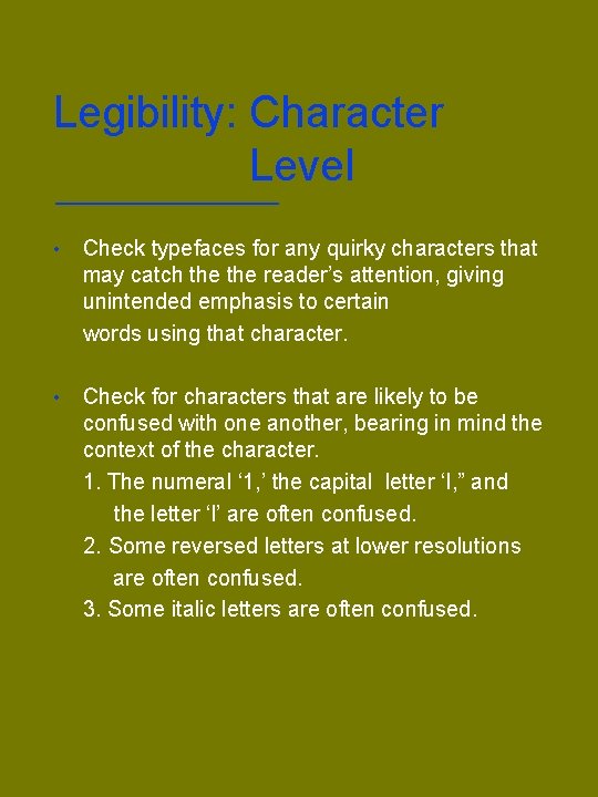 Legibility: Character Level • Check typefaces for any quirky characters that may catch the