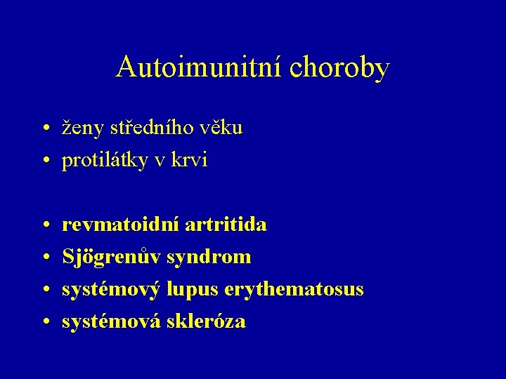 Autoimunitní choroby • ženy středního věku • protilátky v krvi • • revmatoidní artritida