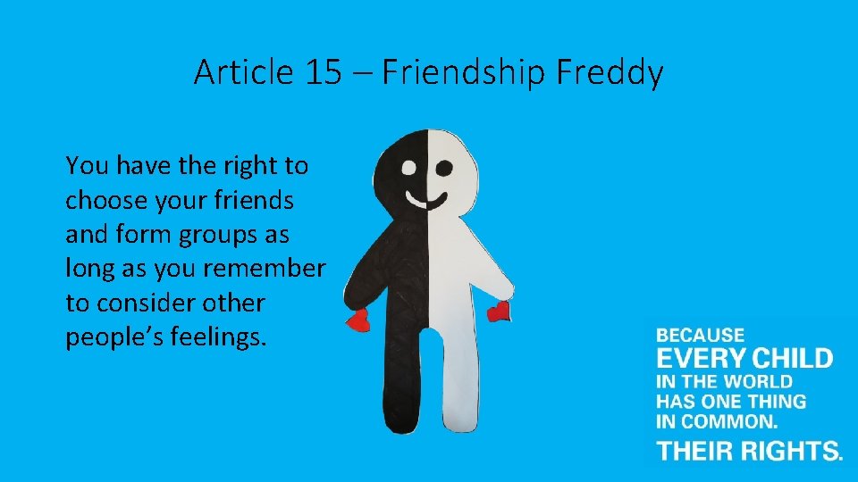 Article 15 – Friendship Freddy You have the right to choose your friends and