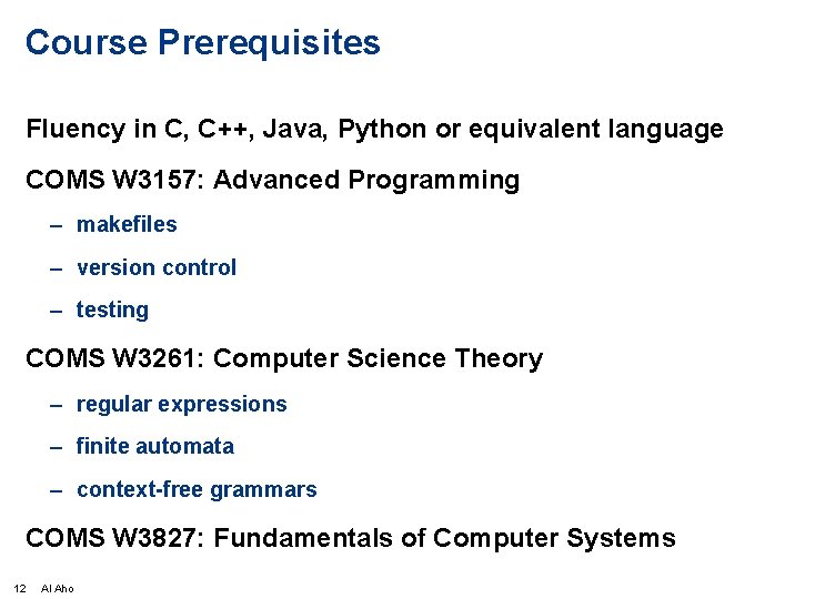 Course Prerequisites Fluency in C, C++, Java, Python or equivalent language COMS W 3157: