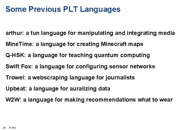 Some Previous PLT Languages arthur: a fun language for manipulating and integrating media Mine.