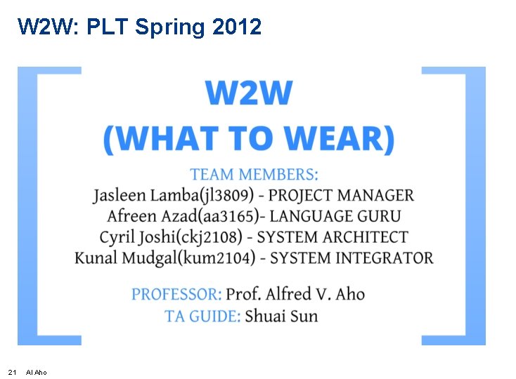 W 2 W: PLT Spring 2012 21 Al Aho 