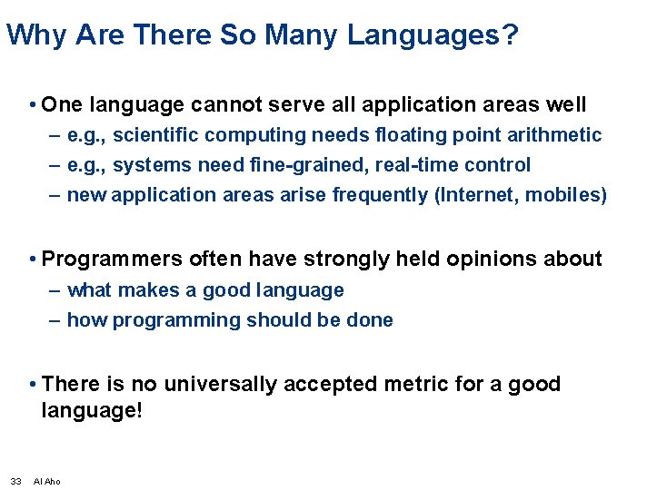 Why Are There So Many Languages? • One language cannot serve all application areas