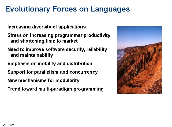 Evolutionary Forces on Languages Increasing diversity of applications Stress on increasing programmer productivity and