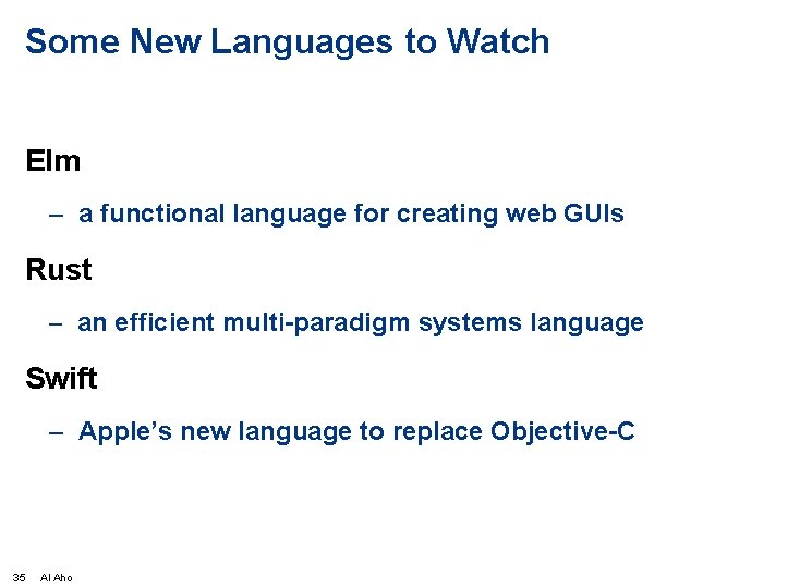 Some New Languages to Watch Elm – a functional language for creating web GUIs