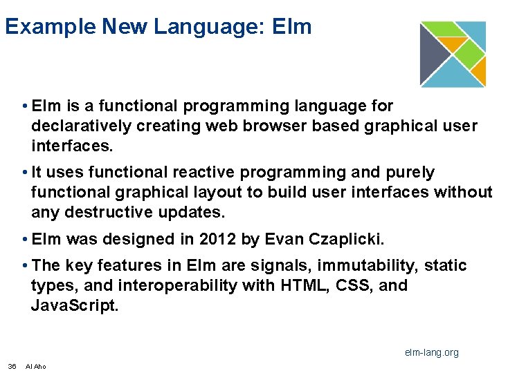 Example New Language: Elm • Elm is a functional programming language for declaratively creating