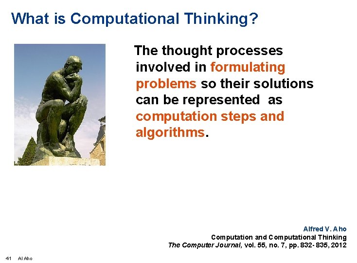 What is Computational Thinking? The thought processes involved in formulating problems so their solutions