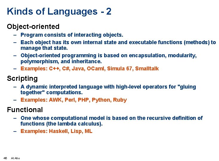 Kinds of Languages - 2 Object-oriented – Program consists of interacting objects. – Each