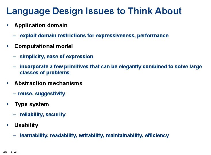 Language Design Issues to Think About • Application domain – exploit domain restrictions for