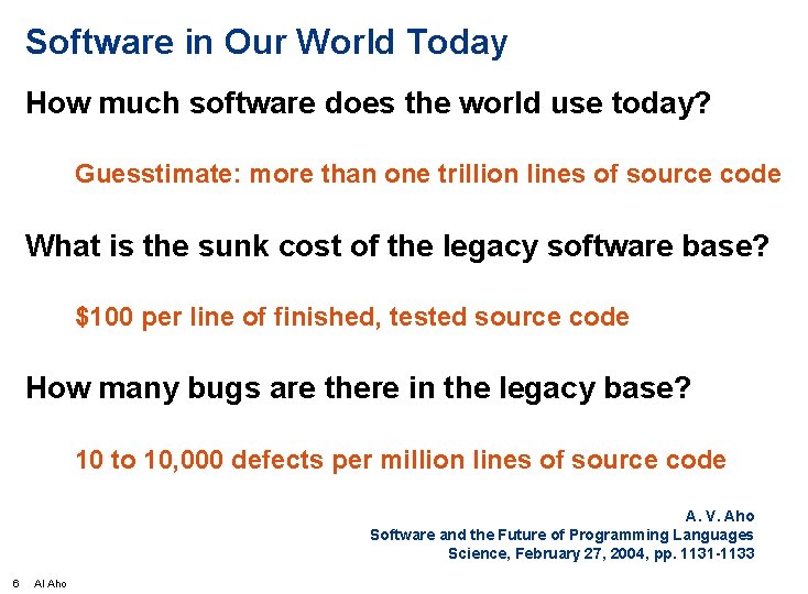 Software in Our World Today How much software does the world use today? Guesstimate:
