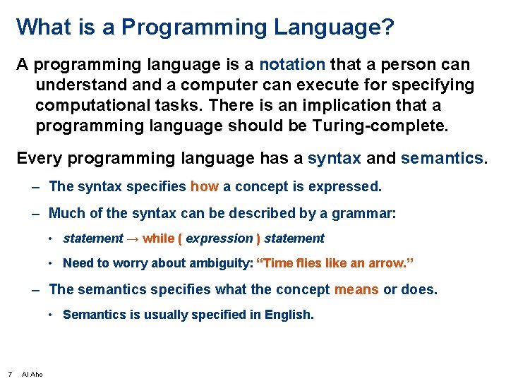 What is a Programming Language? A programming language is a notation that a person