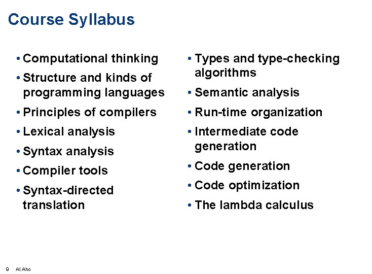 Course Syllabus • Computational thinking • Structure and kinds of programming languages 9 •