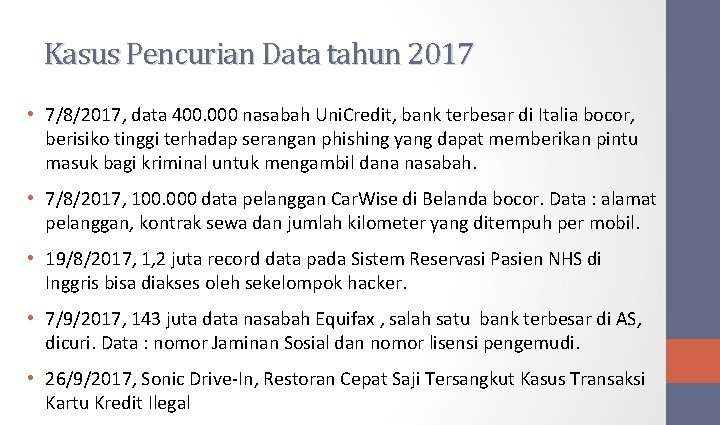 Kasus Pencurian Data tahun 2017 • 7/8/2017, data 400. 000 nasabah Uni. Credit, bank