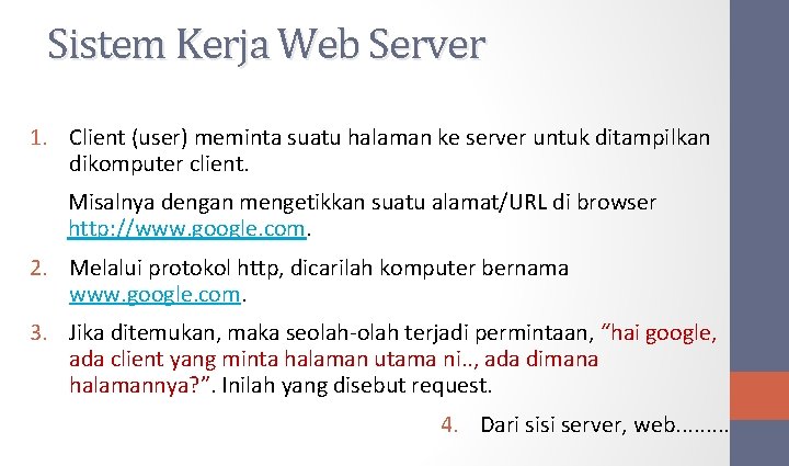Sistem Kerja Web Server 1. Client (user) meminta suatu halaman ke server untuk ditampilkan