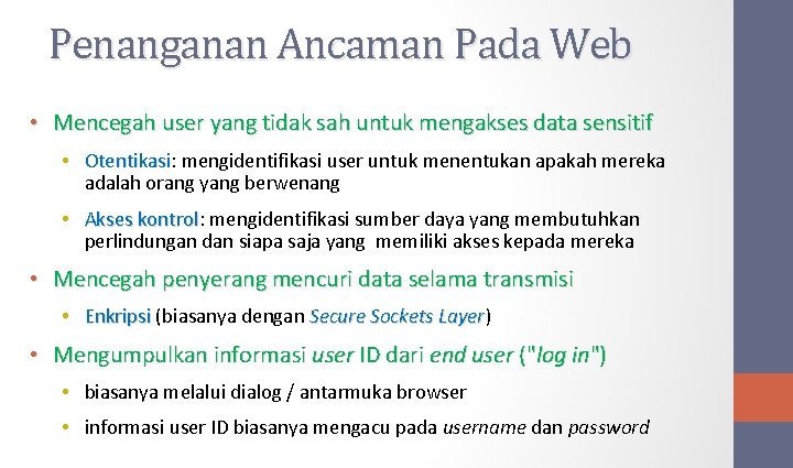 Penanganan Ancaman Pada Web • Mencegah user yang tidak sah untuk mengakses data sensitif