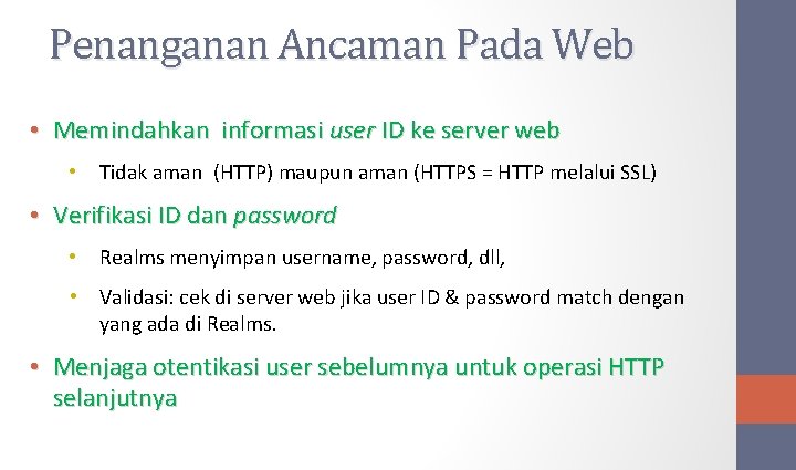 Penanganan Ancaman Pada Web • Memindahkan informasi user ID ke server web • Tidak