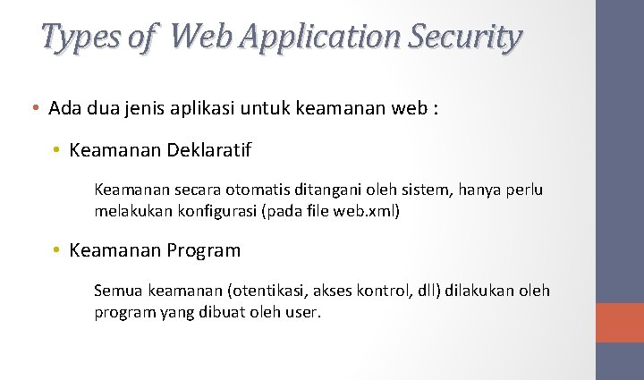 Types of Web Application Security • Ada dua jenis aplikasi untuk keamanan web :